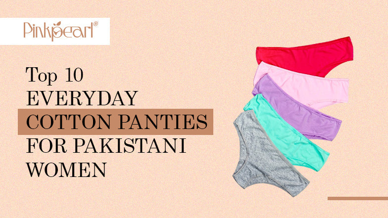 5 Best Everyday Cotton Panties for Pakistani Women